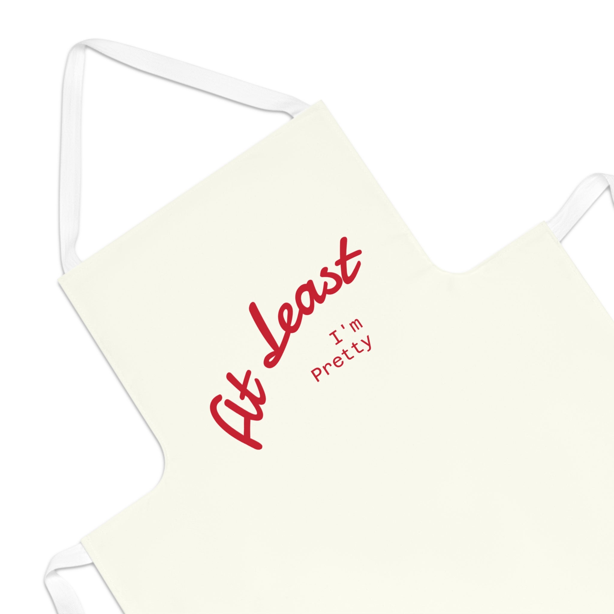 Cooking Party Accessory | Cute Kitchen Apron for Adults - 'At Least I'm Pretty' - Perfect Gift for Home Cooks, Baking, Cooking Classes, Kitchen Decor, Funny Gift Idea